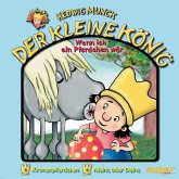 Wenn ich ein Pferdchen wär / Der kleine König Bd.10