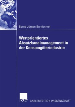 Wertorientiertes Absatzkanalmanagement in der Konsumgüterindustrie - Bundschuh, Bernd J.