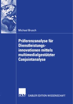 Präferenzanalyse für Dienstleistungsinnovationen mittels multimedialgestützter Conjointanalyse - Brusch, Michael