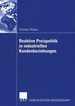 Reaktive Preispolitik in industriellen Kundenbeziehungen - Titzkus, Thomas