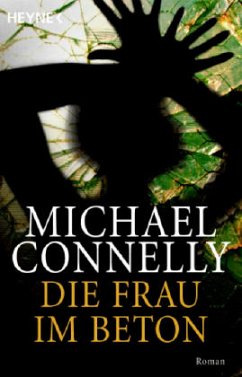 Die Frau im Beton / Ein Harry-Bosch-Roman Bd.3 - Connelly, Michael