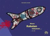 Wenn Raketen träumen ... ein abc Wenn Raketen träumen ... ein abc
