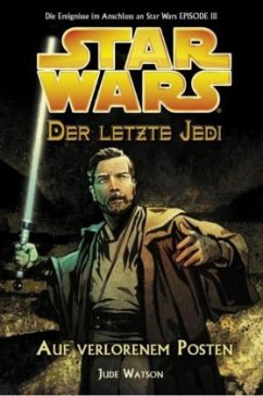 Auf verlorenem Posten / Star Wars - Der letzte Jedi Bd.1 - Watson, Jude