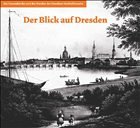 Der Blick auf Dresden - Greve, Anna / Lupfer, Gilbert / Plaßmeyer, Peter (Hgg.)