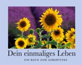 Dein einmaliges Leben Dein einmaliges Leben