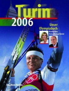 Turin 2006 - Unser Olympiabuch - Otto, Kristin; Oertel, Heinz Florian