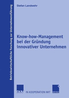 Know-how-Management bei der Gründung innovativer Unternehmen - Landwehr, Stefan