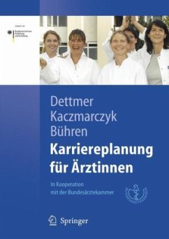 Karriereplanung für Ärztinnen - Dettmer, Susanne;Kaczmarczyk, Gabriele;Bühren, Astrid