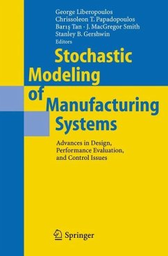 Stochastic Modeling of Manufacturing Systems - Liberopoulos, George / Papadopoulos, Chrissoleon T. / Tan, Baris / MacGregor Smith, James / Gershwin, Stanley B. (eds.)