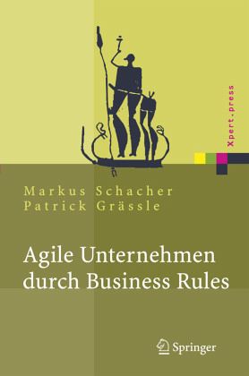 Agile Unternehmen durch Business Rules Agile Unternehmen durch Business Rules