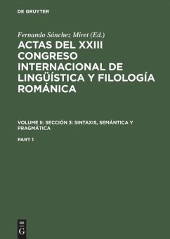 Actas del XXIII Congreso Internacional de Lingüística y Filología Románica. Volume II: Sección 3: sintaxis, semántica y pragmática. Part 1