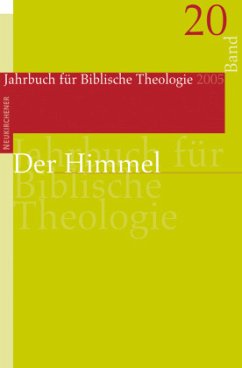 Der Himmel / Jahrbuch für Biblische Theologie (JBTh) Bd.20 - Ebner, Martin / Fischer, Irmtraud / Frey, Jörg / Fuchs, Ottmar / Hamm, Berndt (Hgg.) u.a.