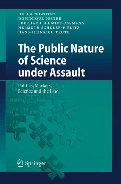 The Public Nature of Science under Assault - Nowotny, Helga; Pestre, Dominique; Trute, Hans-Heinrich; Schulze-Fielitz, Helmuth; Schmidt-Aßmann, Eberhard