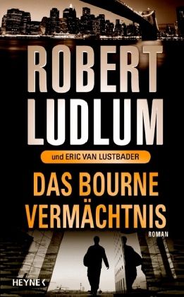 Das Bourne Vermächtnis / Jason Bourne Bd.4 Das Bourne Vermächtnis / Jason Bourne Bd.4