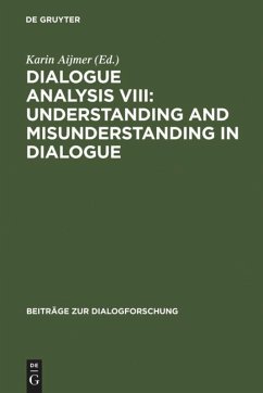 Dialogue Analysis VIII: Understanding and Misunderstanding in Dialogue - Aijmer, Karin (Hrsg.)