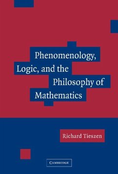 Phenomenology, Logic, and the Philosophy of Mathematics - Tieszen, Richard