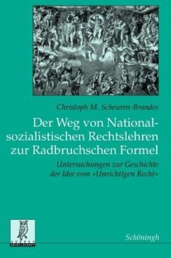 Der Weg von nationalsozialistischen Rechtslehren zur Radbruchschen Formel - Scheuren-Brandes, Christoph Martin