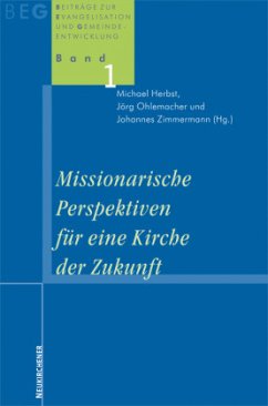 Missionarische Perspektiven für die Kirche der Zukunft - Herbst, Michael / Ohlemacher, Jörg / Zimmermann, Johannes (Hgg.)