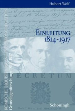 Römische Inquisition und Indexkongregation. Grundlagenforschung: 1814-1917 - Wolf, Hubert (Hrsg.)