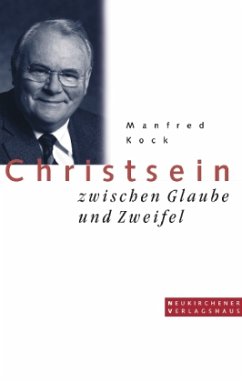 Christsein zwischen Glaube und Zweifel - Kock, Manfred