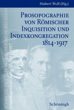 Prosopographie von Römischer Inquisition und Indexkongregation 1814-1917 - Schwedt, Herman H. / Lagatz, Tobias (Bearb.)