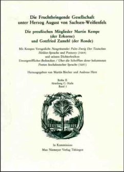 Die preußischen Mitglieder Martin Kempe (der Erkorne) und Gottfried Zamehl (der Ronde) u.a. / Die Deutsche Akademie des 17. Jahrhunderts - Fruchtbringende Gesellschaft. Kritische Ausgabe der Dokumente und Darstellu Reihe II. Abt. C. Erste, Bd.1