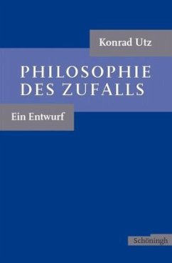 Philosophie des Zufalls - Utz, Konrad