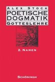 Poetische Dogmatik: Gotteslehre / Poetische Dogmatik, Gotteslehre Bd.2