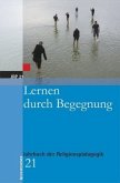 Lernen durch Begegnung / Jahrbuch der Religionspädagogik (JRP) Bd.21
