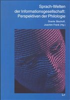 Sprach-Welten der Informationsgesellschaft: Perspektiven der Philologie - Bischoff, Doerte / Frenk, Joachim (Hgg.)