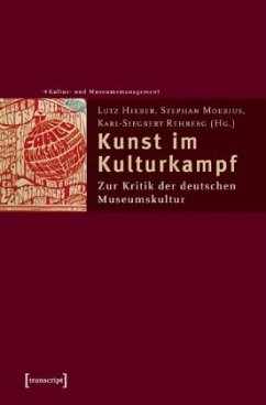 Kunst im Kulturkampf - Hieber, Lutz / Moebius, Stephan / Rehberg, Karl-Siegbert (Hgg.)