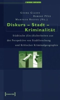Diskurs - Stadt - Kriminalität - Glasze, Georg / Pütz, Robert / Rolfes, Manfred (Hgg.)