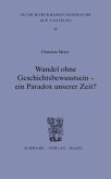 Wandel ohne Geschichtsbewusstsein - ein Paradox unserer Zeit?