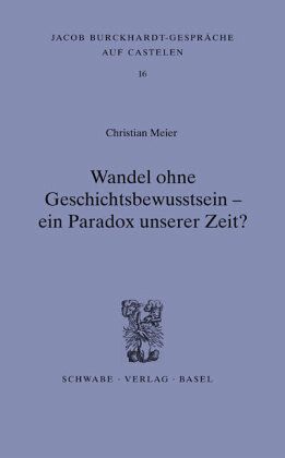 Wandel ohne Geschichtsbewusstsein - ein Paradox unserer Zeit?