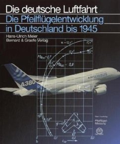 Die Pfeilflügelentwicklung in Deutschland bis 1945 - Meier, Hans-Ulrich