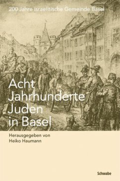 Acht Jahrhunderte Juden in Basel - Heiko, Haumann (Hrsg.)