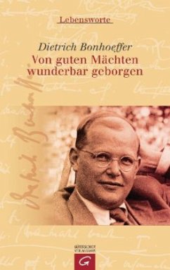 Von guten Mächten wunderbar geborgen - Bonhoeffer, Dietrich