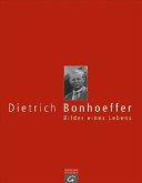 Dietrich Bonhoeffer, Bilder eines Lebens