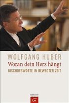 Woran dein Herz hängt - Huber, Wolfgang