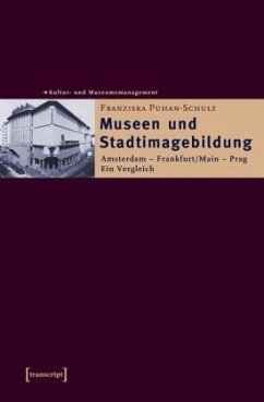 Museen und Stadtimagebildung - Puhan-Schulz, Franziska