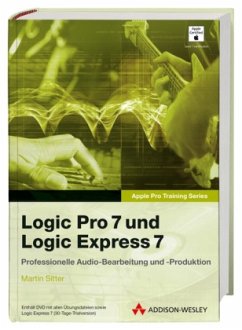 Logic Pro 7 und Logic Express 7, m. DVD-ROM - Sitter, Martin