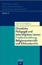 Cover Christliche Pädagogik und Interreligiöses Lernen, Religionsunterricht und Ethikunterricht / Pädagogik und Religionspädagogik zum neuen Jahrhundert 2