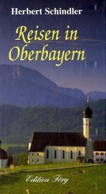 Reisen in Oberbayern - Schindler, Herbert