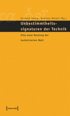 Unbestimmtheitssignaturen der Technik - Gamm, Gerhard / Hetzel, Andreas (Hgg.)