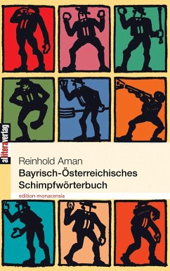 Bayrisch-Österreichisches Schimpfwörterbuch - Aman, Reinhold