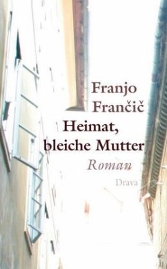 Heimat, bleiche Mutter - Francic, Franjo