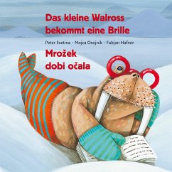 Das kleine Walross bekommt eine Brille - Svetina, Peter; Osojnik, Mojca; Hafner, Fabjan