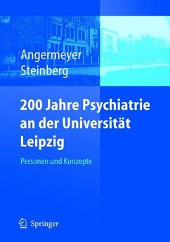 200 Jahre Psychiatrie an der Universität Leipzig - Angermeyer, Matthias / Steinberg, Holger (Hgg.)