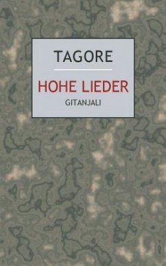 Hohe Lieder (Gitanjali) - Tagore, Rabindranath