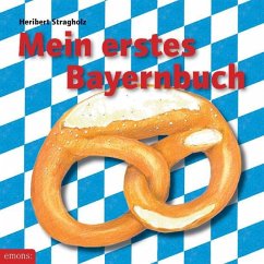 Mein erstes Bayernbuch - Stragholz, Heribert